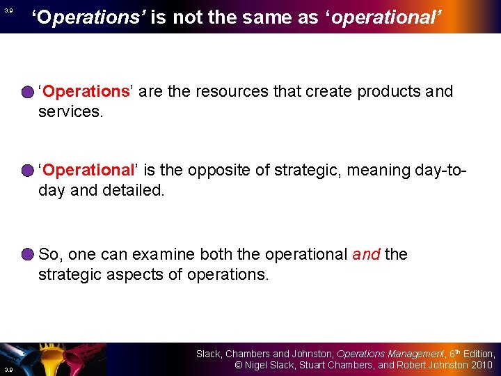3. 9 ‘Operations’ is not the same as ‘operational’ ‘Operations’ are the resources that