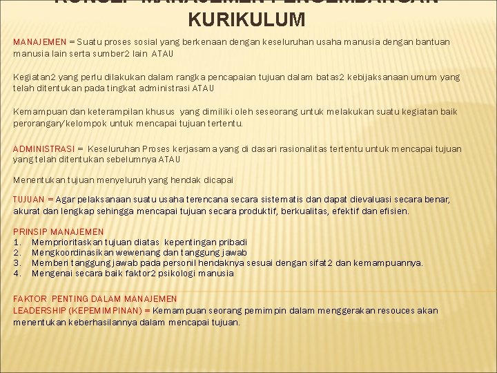 KONSEP MANAJEMEN PENGEMBANGAN KURIKULUM MANAJEMEN = Suatu proses sosial yang berkenaan dengan keseluruhan usaha