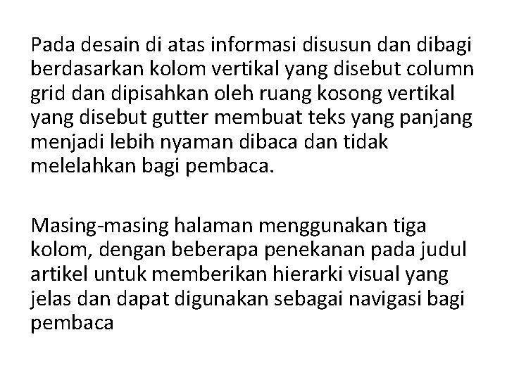 Pada desain di atas informasi disusun dan dibagi berdasarkan kolom vertikal yang disebut column