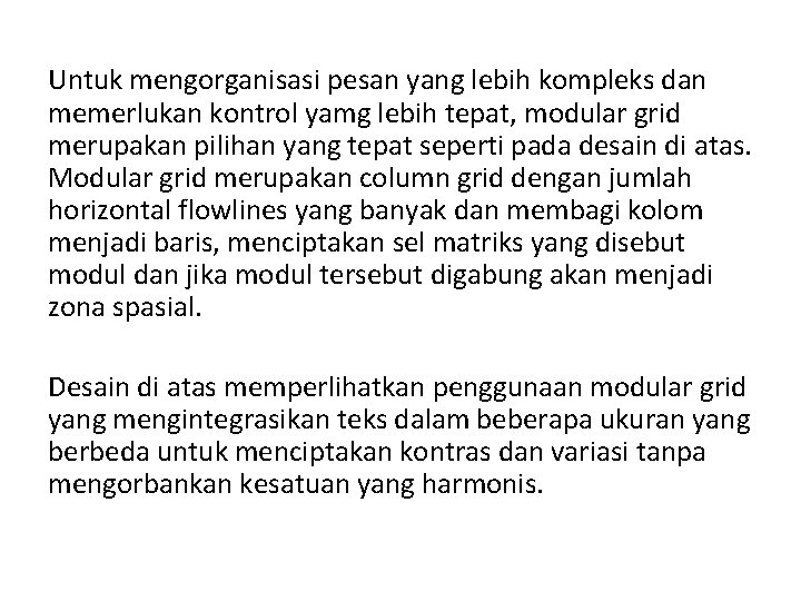 Untuk mengorganisasi pesan yang lebih kompleks dan memerlukan kontrol yamg lebih tepat, modular grid