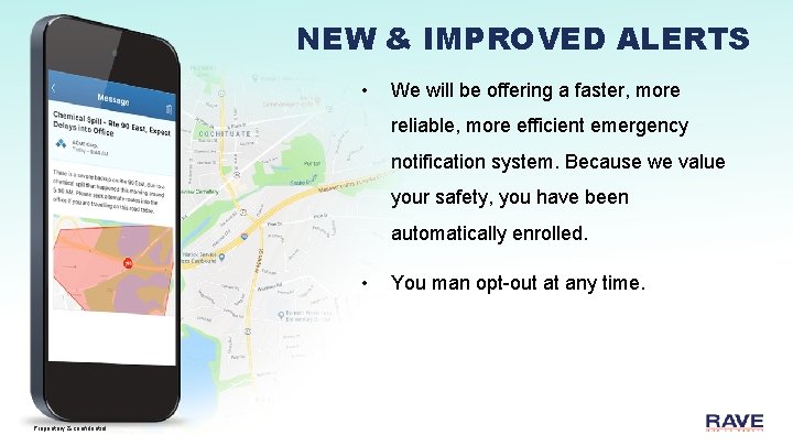 NEW & IMPROVED ALERTS • We will be offering a faster, more reliable, more