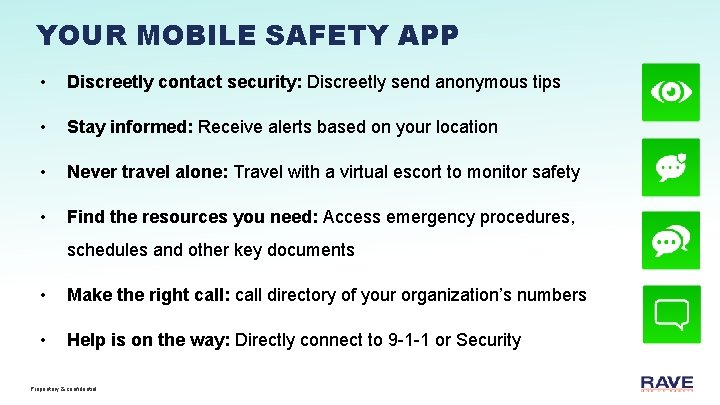 YOUR MOBILE SAFETY APP • Discreetly contact security: Discreetly send anonymous tips • Stay
