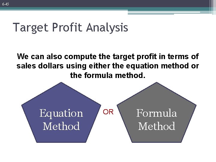 6 -45 Target Profit Analysis We can also compute the target profit in terms 6 -45 Target Profit Analysis We can also compute the target profit in terms
