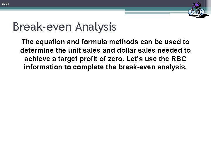 6 -50 Break-even Analysis The equation and formula methods can be used to determine 6 -50 Break-even Analysis The equation and formula methods can be used to determine