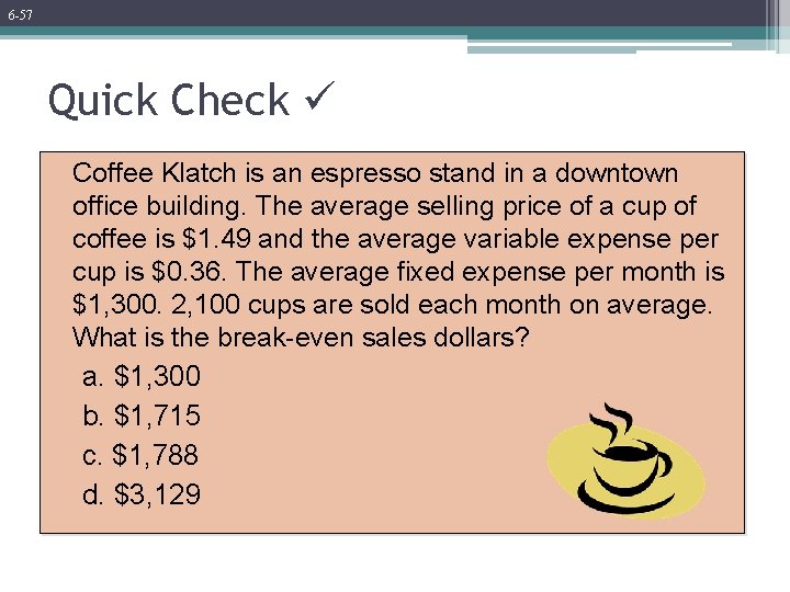 6 -57 Quick Check Coffee Klatch is an espresso stand in a downtown office 6 -57 Quick Check Coffee Klatch is an espresso stand in a downtown office