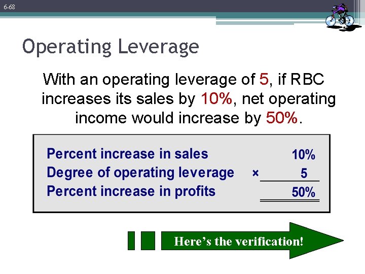 6 -68 Operating Leverage With an operating leverage of 5, if RBC increases its