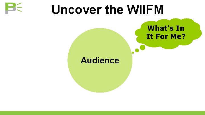 Uncover the WIIFM What’s In It For Me? Audience 