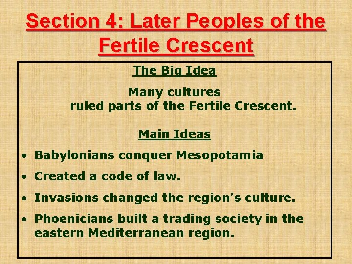 Section 4: Later Peoples of the Fertile Crescent The Big Idea Many cultures ruled