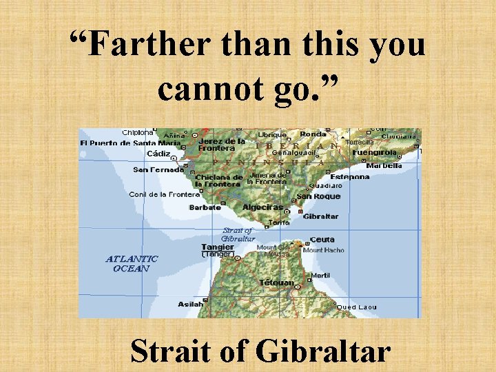 “Farther than this you cannot go. ” Strait of Gibraltar 