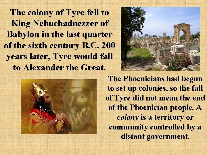 The colony of Tyre fell to King Nebuchadnezzer of Babylon in the last quarter