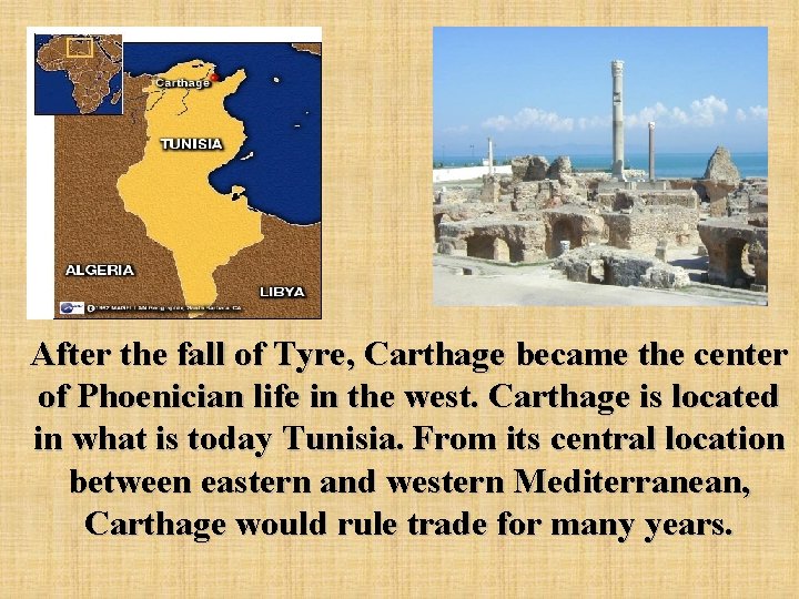 After the fall of Tyre, Carthage became the center of Phoenician life in the