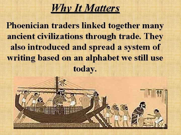 Why It Matters Phoenician traders linked together many ancient civilizations through trade. They also