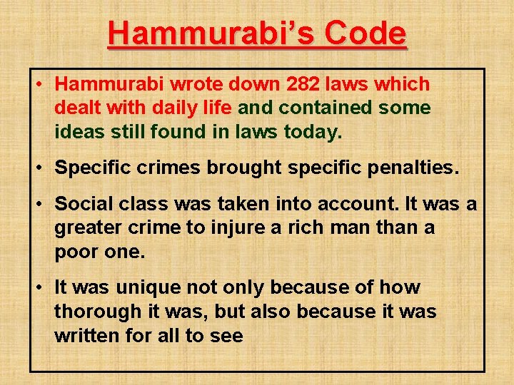 Hammurabi’s Code • Hammurabi wrote down 282 laws which dealt with daily life and