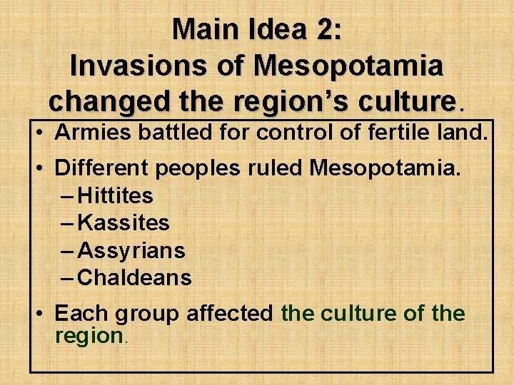 Main Idea 2: Invasions of Mesopotamia changed the region’s culture • Armies battled for