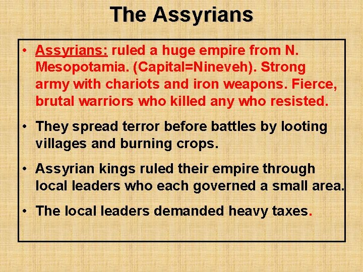The Assyrians • Assyrians: ruled a huge empire from N. Mesopotamia. (Capital=Nineveh). Strong army