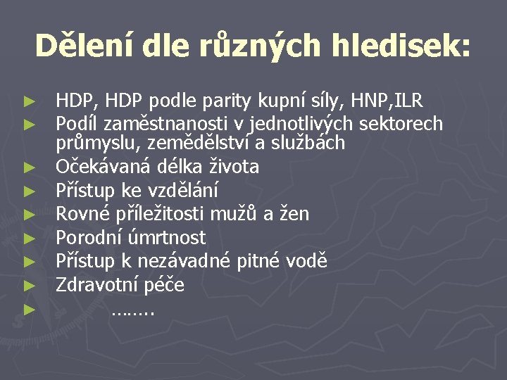 Dělení dle různých hledisek: ► ► ► ► ► HDP, HDP podle parity kupní