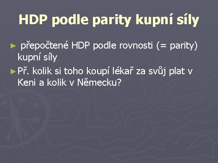 HDP podle parity kupní síly přepočtené HDP podle rovnosti (= parity) kupní síly ►