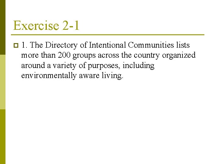 Exercise 2 -1 p 1. The Directory of Intentional Communities lists more than 200