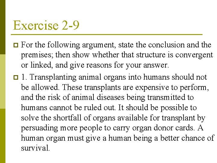 Exercise 2 -9 For the following argument, state the conclusion and the premises; then