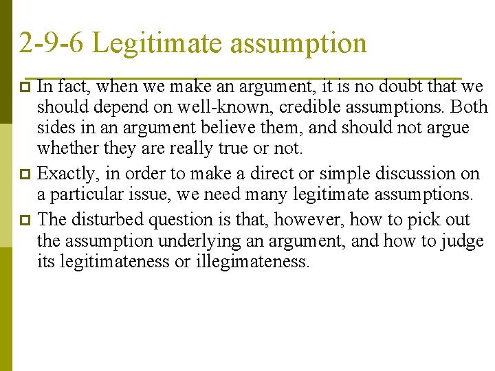 2 -9 -6 Legitimate assumption In fact, when we make an argument, it is