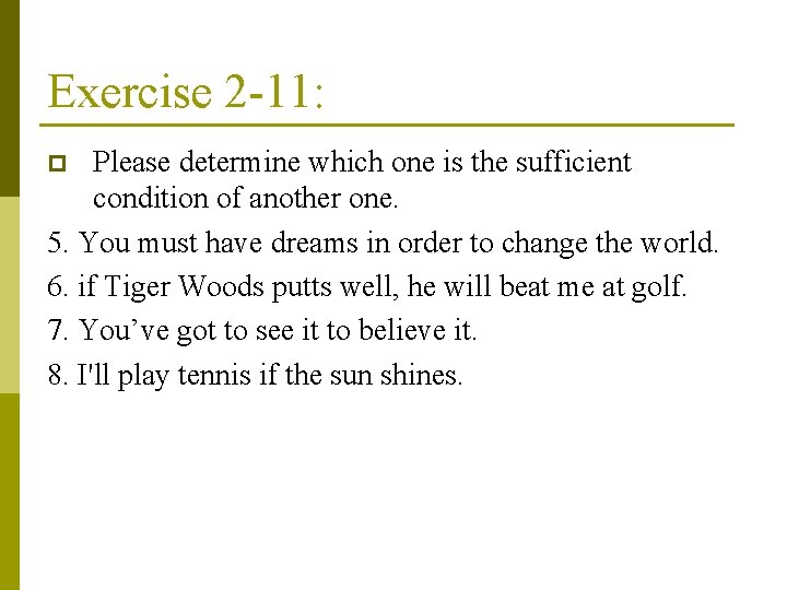 Exercise 2 -11: Please determine which one is the sufficient condition of another one.