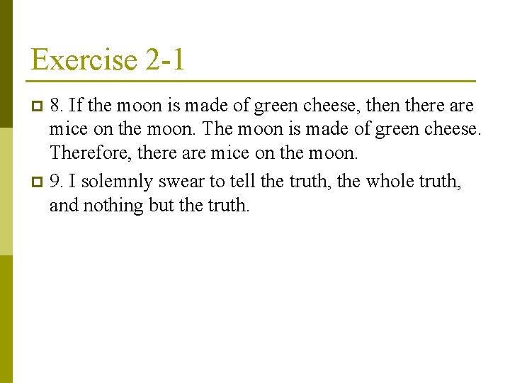 Exercise 2 -1 8. If the moon is made of green cheese, then there
