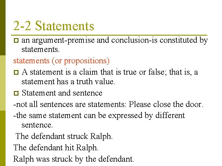 2 -2 Statements an argument-premise and conclusion-is constituted by statements (or propositions) p A
