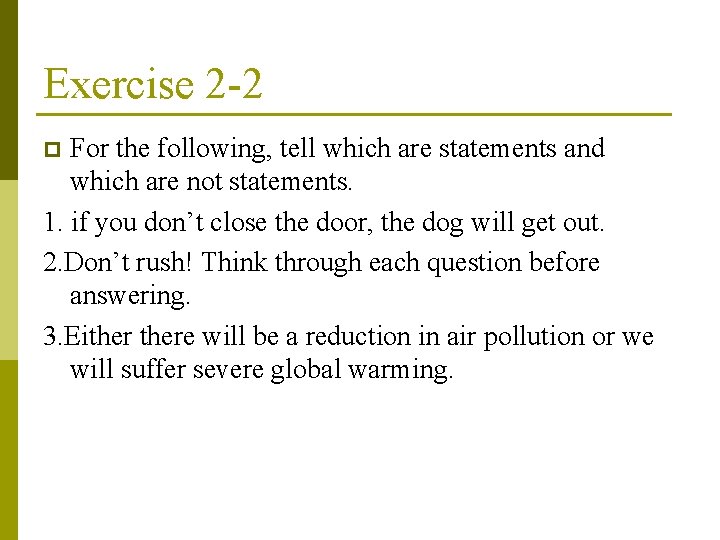 Exercise 2 -2 For the following, tell which are statements and which are not