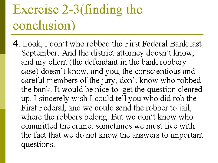 Exercise 2 -3(finding the conclusion) 4. Look, I don’t who robbed the First Federal