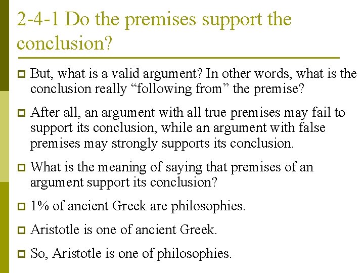 2 -4 -1 Do the premises support the conclusion? p But, what is a