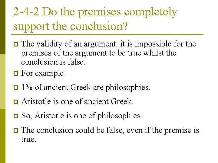 2 -4 -2 Do the premises completely support the conclusion? The validity of an