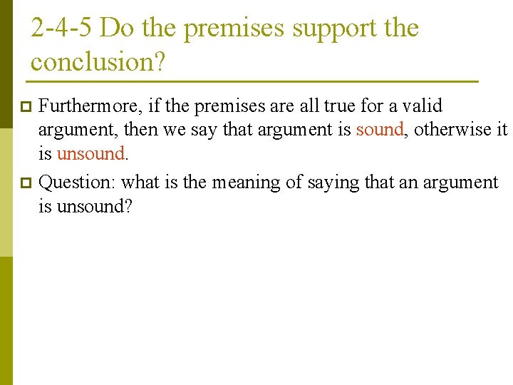 2 -4 -5 Do the premises support the conclusion? Furthermore, if the premises are