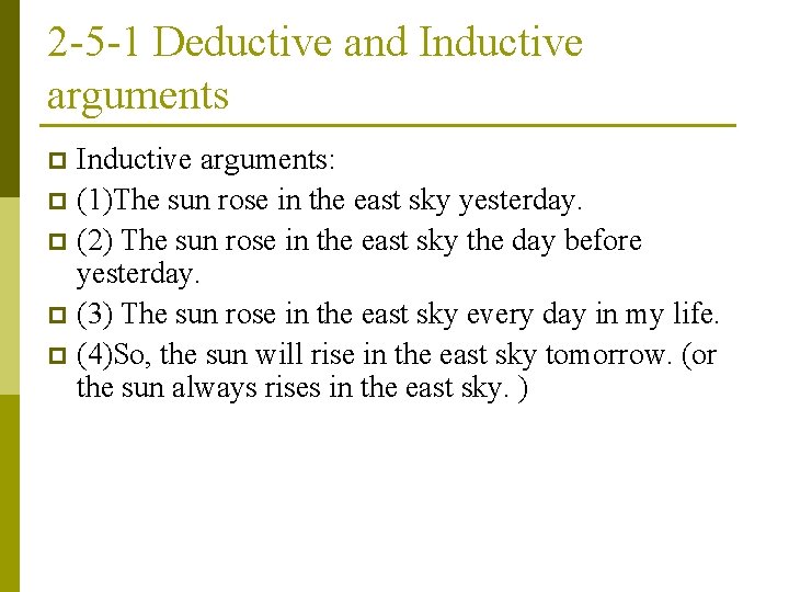 2 -5 -1 Deductive and Inductive arguments: p (1)The sun rose in the east
