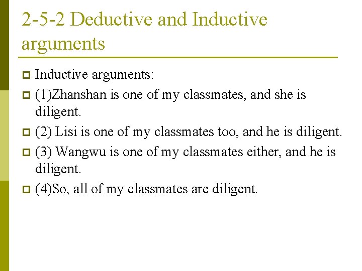 2 -5 -2 Deductive and Inductive arguments: p (1)Zhanshan is one of my classmates,