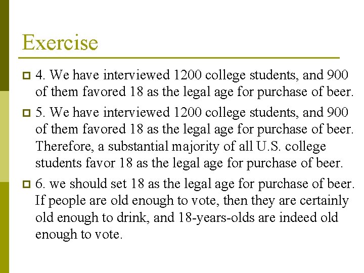 Exercise 4. We have interviewed 1200 college students, and 900 of them favored 18