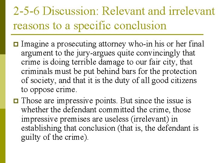 2 -5 -6 Discussion: Relevant and irrelevant reasons to a specific conclusion Imagine a