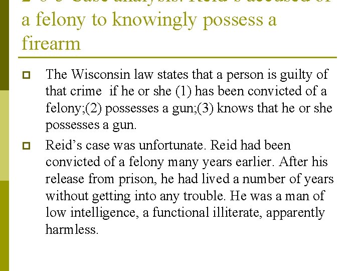 2 -6 -5 Case analysis: Reid’s accused of a felony to knowingly possess a