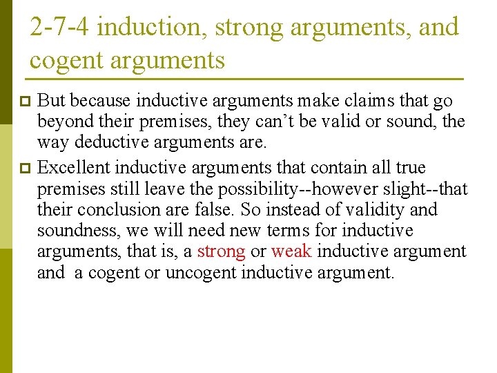 2 -7 -4 induction, strong arguments, and cogent arguments But because inductive arguments make