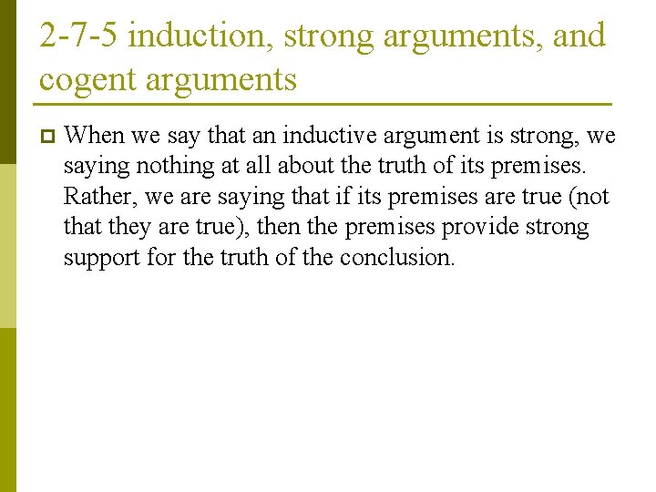 2 -7 -5 induction, strong arguments, and cogent arguments p When we say that