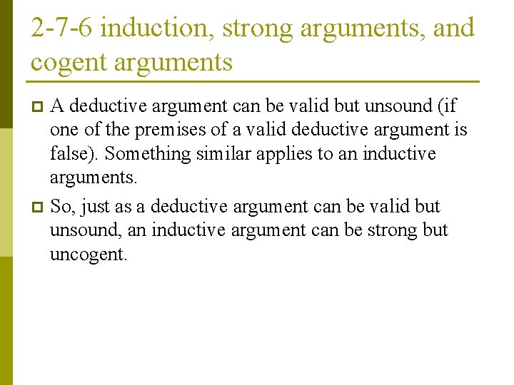 2 -7 -6 induction, strong arguments, and cogent arguments A deductive argument can be
