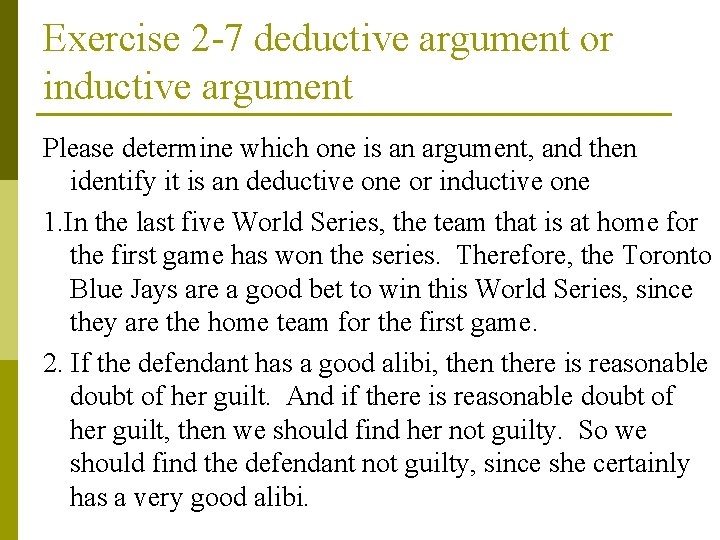 Exercise 2 -7 deductive argument or inductive argument Please determine which one is an