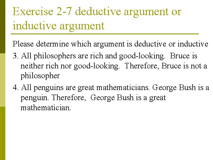 Exercise 2 -7 deductive argument or inductive argument Please determine which argument is deductive