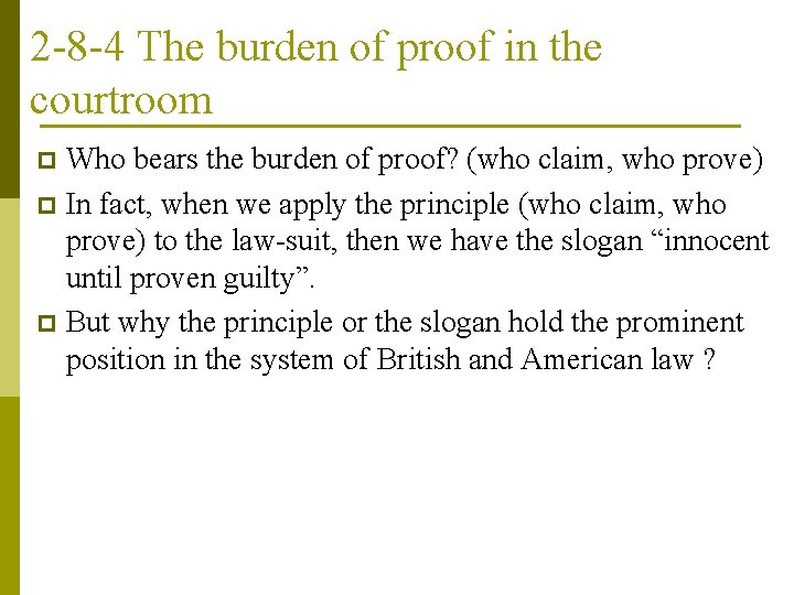 2 -8 -4 The burden of proof in the courtroom Who bears the burden