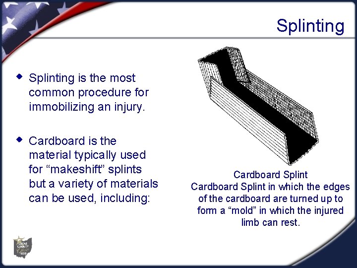 Splinting w Splinting is the most common procedure for immobilizing an injury. w Cardboard