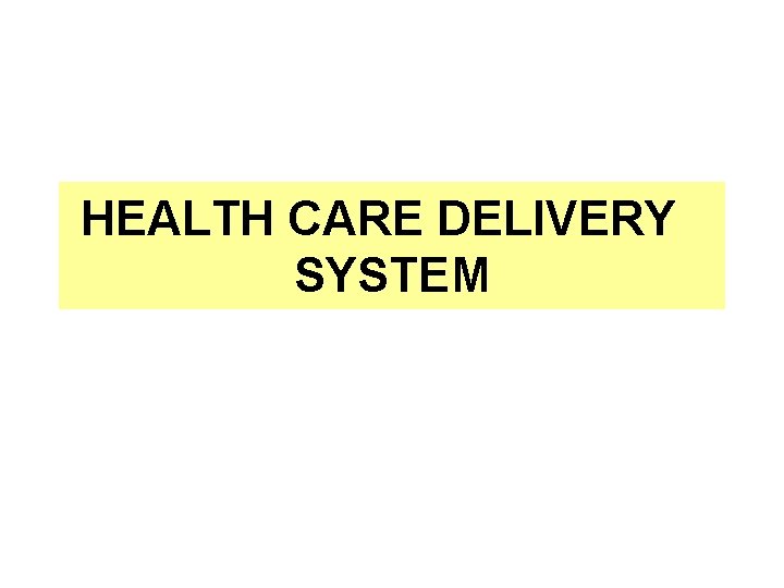 HEALTH CARE DELIVERY SYSTEM 