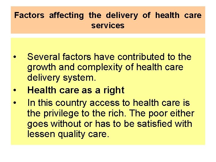 Factors affecting the delivery of health care services • • • Several factors have