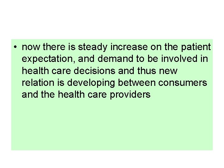  • now there is steady increase on the patient expectation, and demand to