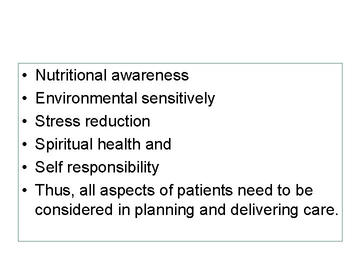  • • • Nutritional awareness Environmental sensitively Stress reduction Spiritual health and Self