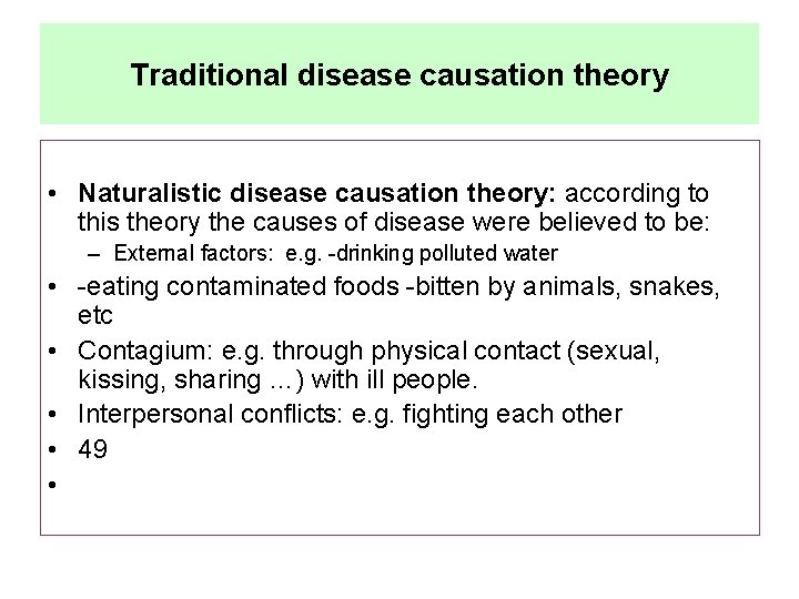 Traditional disease causation theory • Naturalistic disease causation theory: according to this theory the