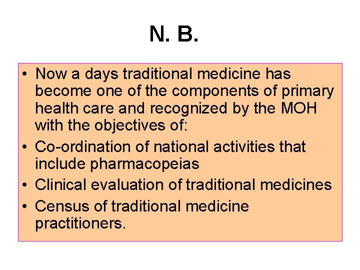 N. B. • Now a days traditional medicine has become one of the components